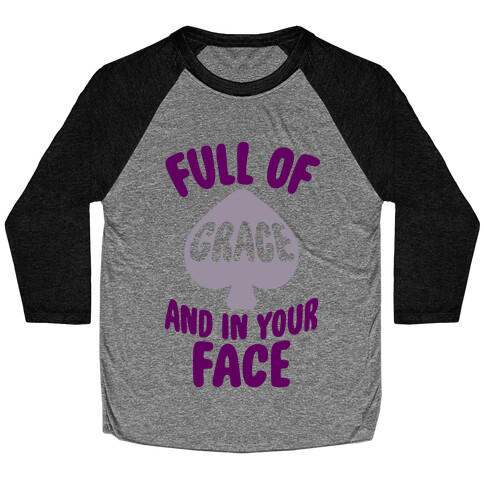 Full Of Grace And In Your Face Baseball Tee