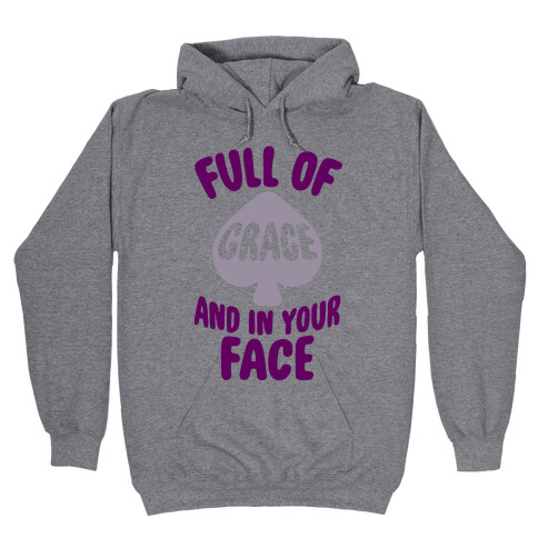 Full Of Grace And In Your Face Hooded Sweatshirt