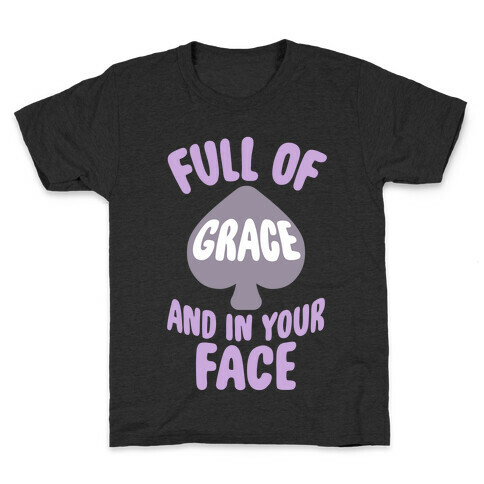 Full Of Grace And In Your Face Kids T-Shirt