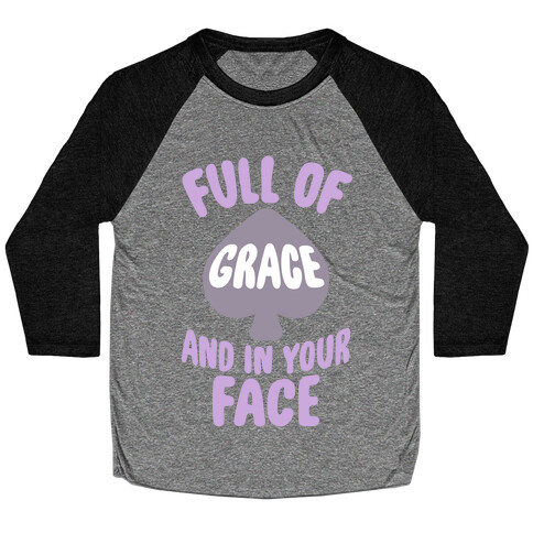 Full Of Grace And In Your Face Baseball Tee