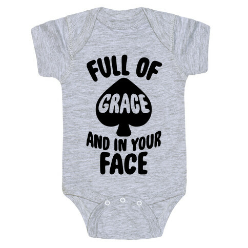 Full Of Grace And In Your Face Baby One-Piece