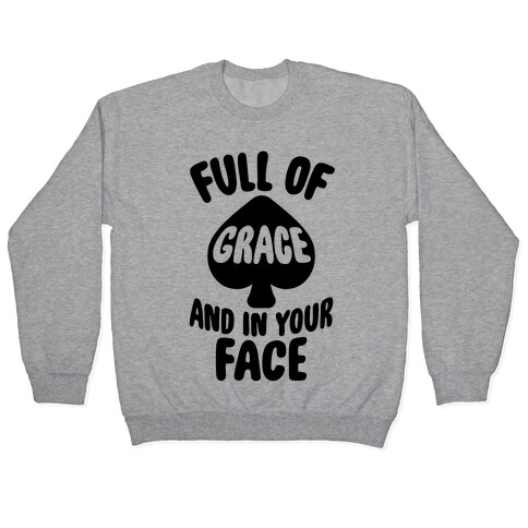 Full Of Grace And In Your Face Pullover