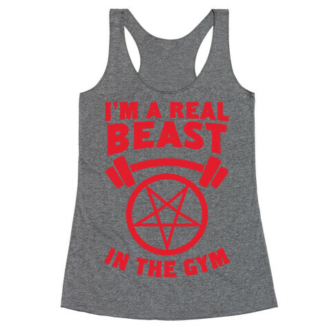 I'm a Real Beast In The Gym Racerback Tank Top
