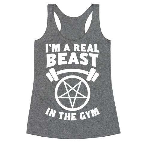 I'm a Real Beast In The Gym Racerback Tank Top