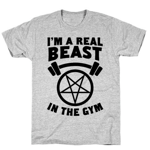 I'm a Real Beast In The Gym T-Shirt