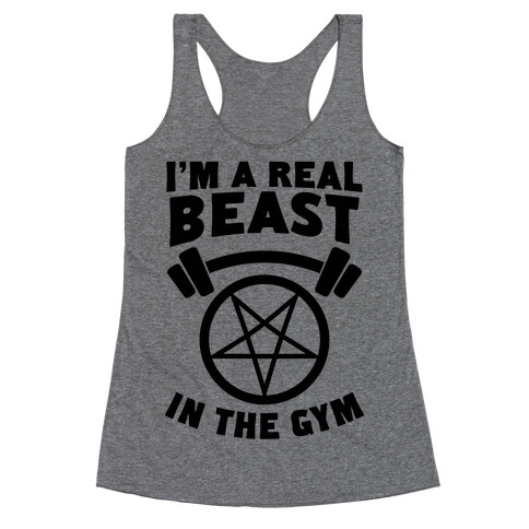 I'm a Real Beast In The Gym Racerback Tank Top