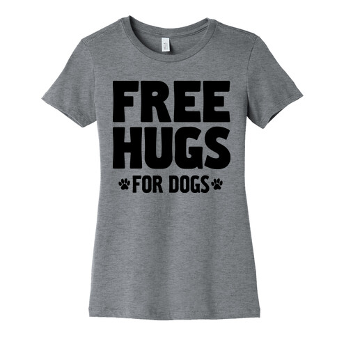 Free Hugs For Dogs Womens T-Shirt