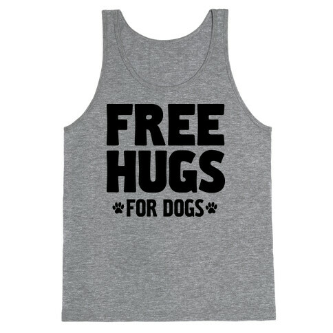 Free Hugs For Dogs Tank Top
