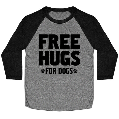Free Hugs For Dogs Baseball Tee