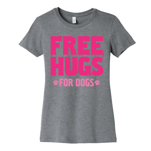 Free Hugs For Dogs Womens T-Shirt