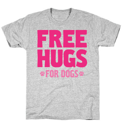 Free Hugs For Dogs T-Shirt