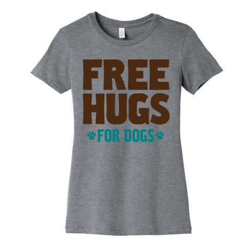 Free Hugs For Dogs Womens T-Shirt