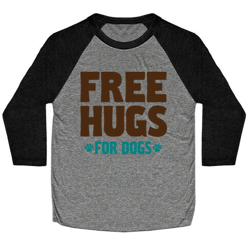 Free Hugs For Dogs Baseball Tee