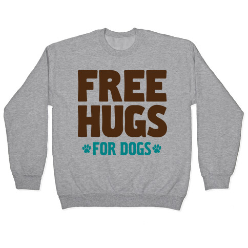 Free Hugs For Dogs Pullover