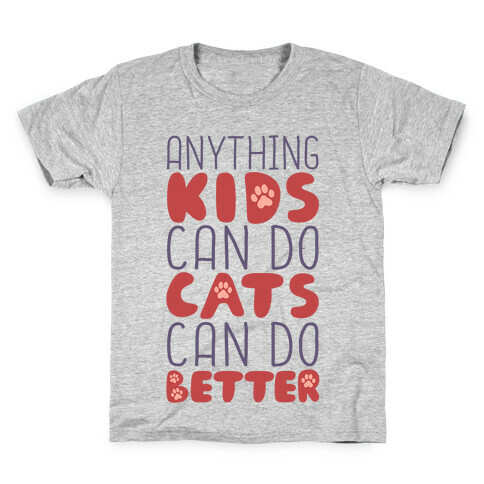 Anything Kids Can Do Cats Can Do Better Kids T-Shirt