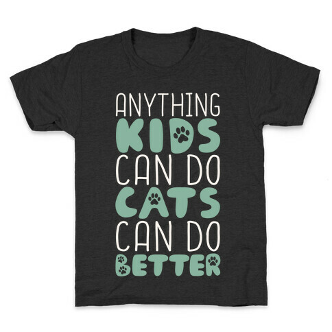 Anything Kids Can Do Cats Can Do Better Kids T-Shirt