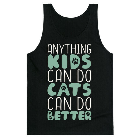 Anything Kids Can Do Cats Can Do Better Tank Top