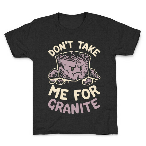 Don't Take Me For Granite Kids T-Shirt