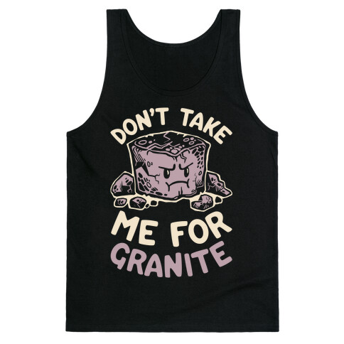 Don't Take Me For Granite Tank Top