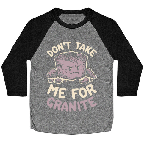 Don't Take Me For Granite Baseball Tee