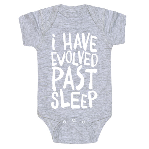 I Have Evolved Past Sleep Baby One-Piece