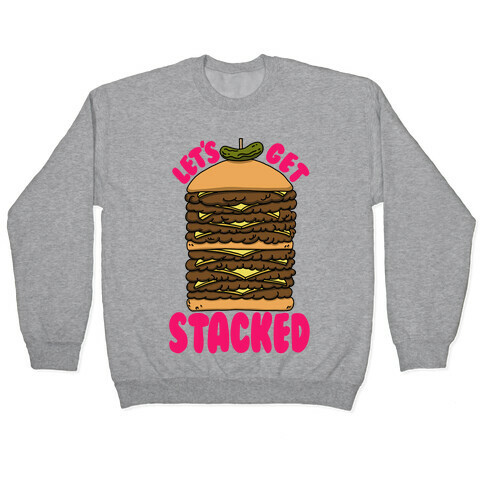 Let's Get Stacked - Burger Pullover