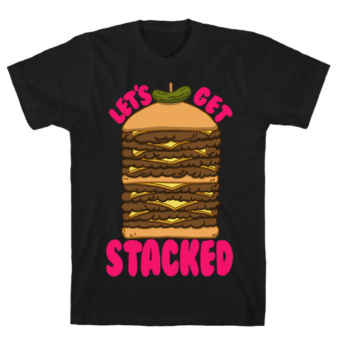 Let's Get Stacked - Burger T-Shirt