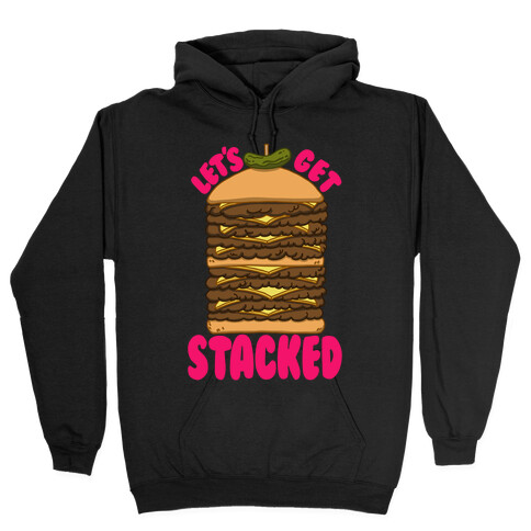 Let's Get Stacked - Burger Hooded Sweatshirt