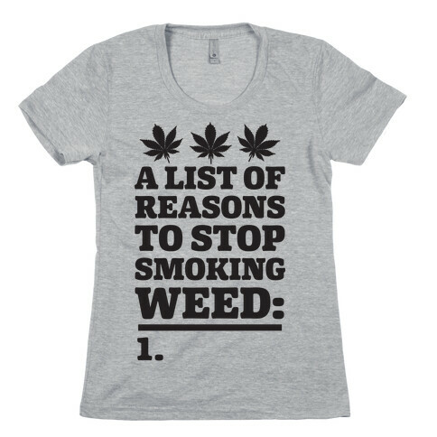 List Of Reasons To Stop Smoking Weed Womens T-Shirt