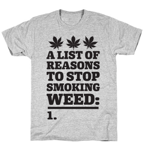 List Of Reasons To Stop Smoking Weed T-Shirt