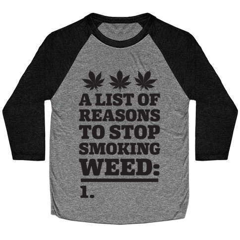 List Of Reasons To Stop Smoking Weed Baseball Tee