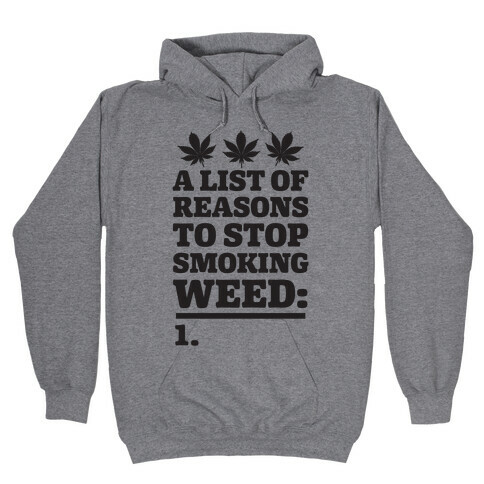 List Of Reasons To Stop Smoking Weed Hooded Sweatshirt