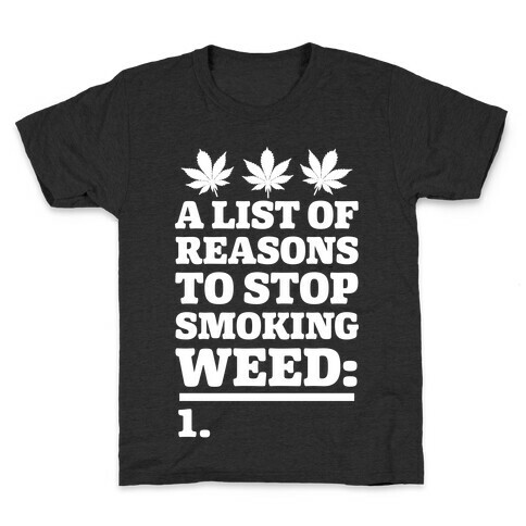 List Of Reasons To Stop Smoking Weed Kids T-Shirt