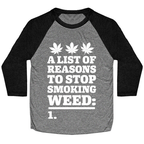 List Of Reasons To Stop Smoking Weed Baseball Tee