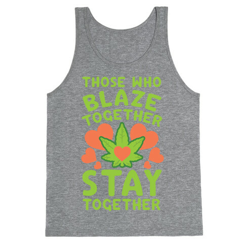 Those Who Blaze Together Stay Together Tank Top