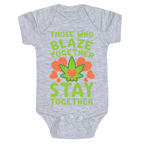 Those Who Blaze Together Stay Together Baby One-Piece