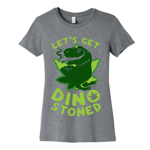 Let's Get Dino Stoned Womens T-Shirt