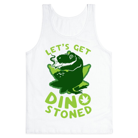 Let's Get Dino Stoned Tank Top