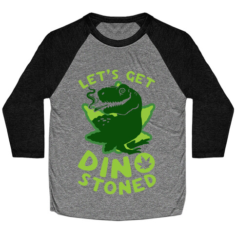 Let's Get Dino Stoned Baseball Tee