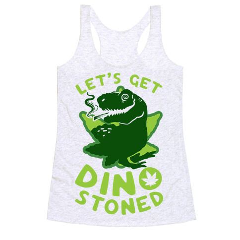 Let's Get Dino Stoned Racerback Tank Top