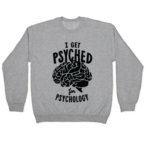 I'm Psyched for Psychology Pullover