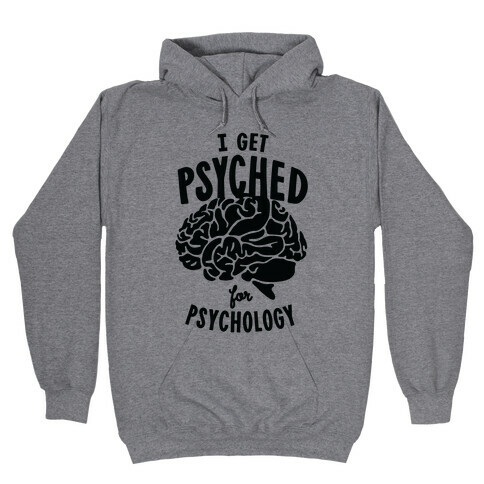 I'm Psyched for Psychology Hooded Sweatshirt