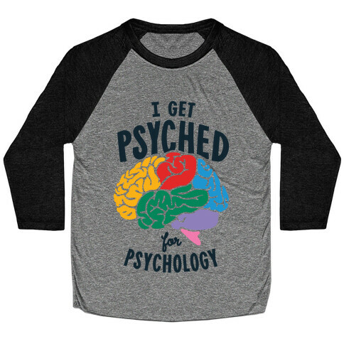 I Get Psyched for Psychology Baseball Tee
