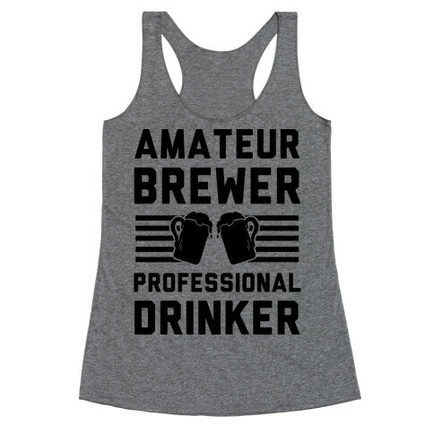 Amateur Brewer Professional Drinker Racerback Tank Top