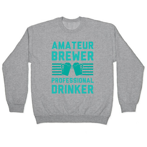 Amateur Brewer Professional Drinker Pullover