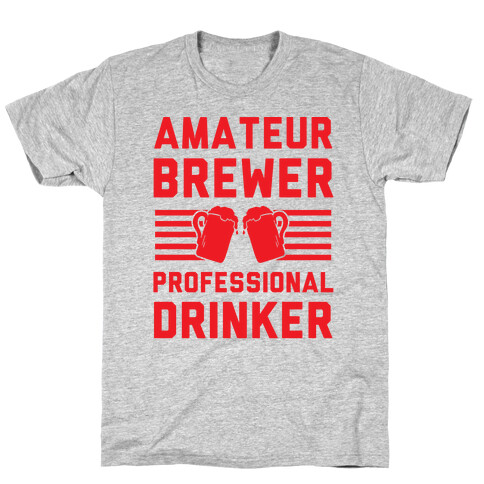 Amateur Brewer Professional Drinker T-Shirt