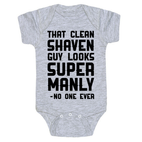 That Clean Shaven Guy Looks Super Manly -No One Ever Baby One-Piece