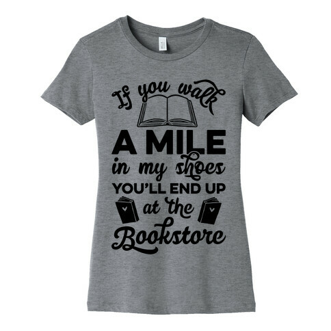 If You Walk A Mile In My Shoes Womens T-Shirt