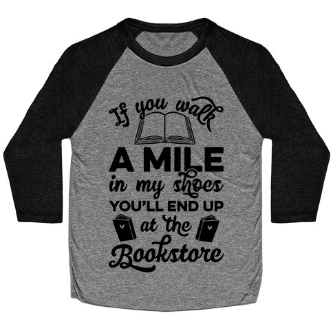 If You Walk A Mile In My Shoes Baseball Tee