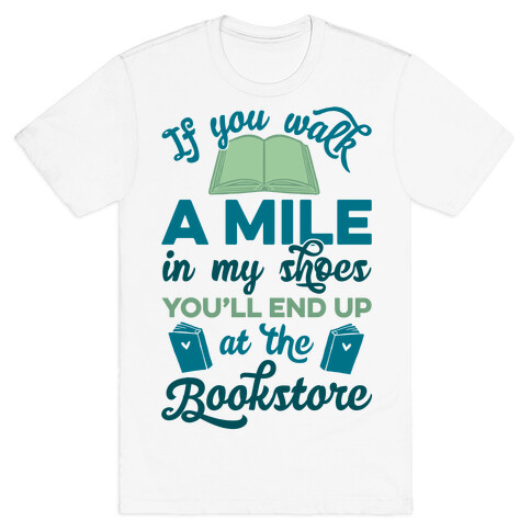 If You Walk A Mile In My Shoes T-Shirt